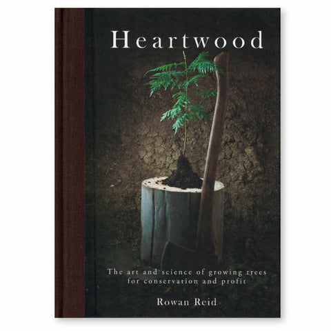 Heartwood: The Art And Science Of Growing Trees For Conservation And Profit - by Rowan Reid